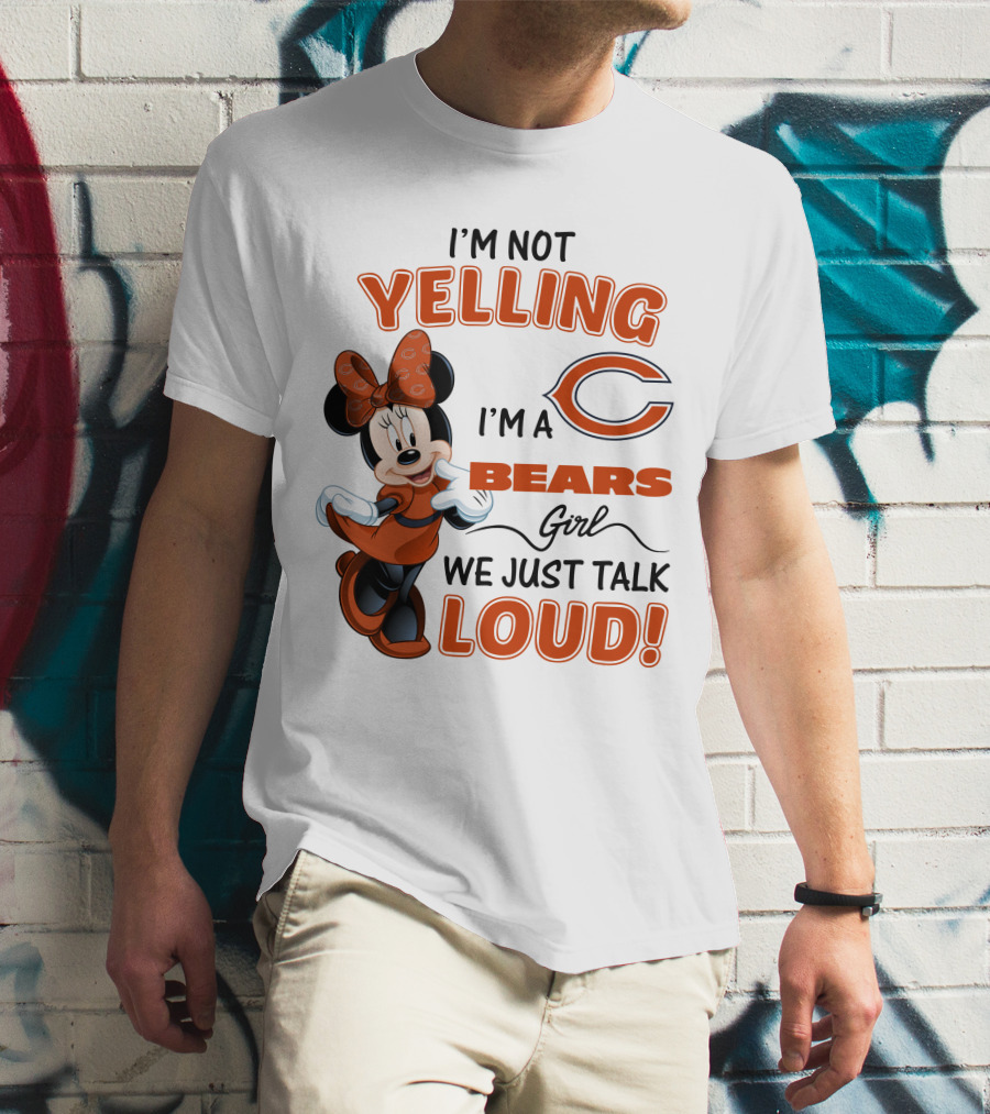 I'm Not Yelling I'm A Bears Girl We Just Talk Loud Minnie Mouse Chicago Bears T-Shirt