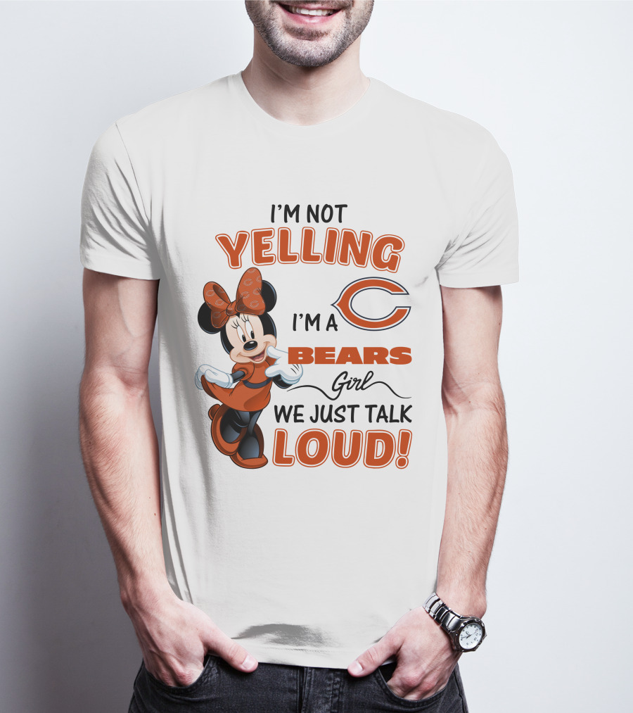 I'm Not Yelling I'm A Bears Girl We Just Talk Loud Minnie Mouse Chicago Bears T-Shirt