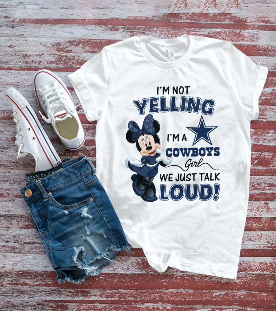 I'm Not Yelling I'm A Cowboys Girl We Just Talk Loud Minnie Mouse Dallas Cowboys T-Shirt