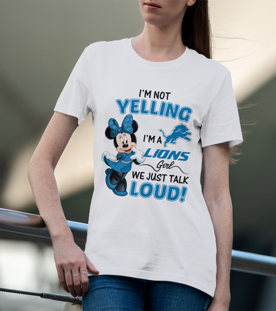 I'm Not Yelling I'm A Lions Girl We Just Talk Loud Minnie Mouse Detroit Lions T-Shirt