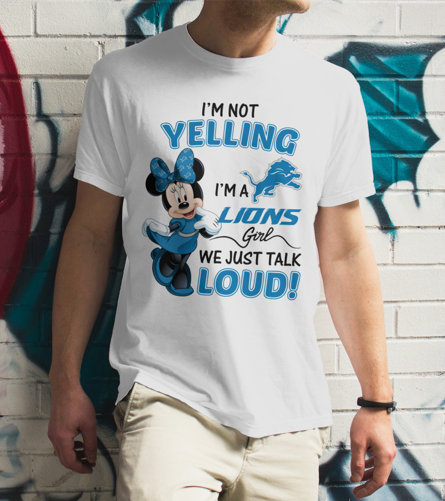 I'm Not Yelling I'm A Lions Girl We Just Talk Loud Minnie Mouse Detroit Lions T-Shirt