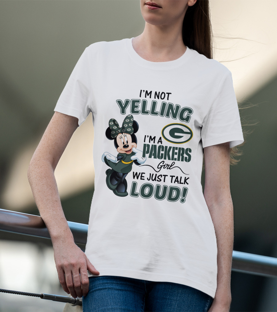 I'm Not Yelling I'm A Packers Girl We Just Talk Loud Minnie Mouse Green Bay Packers T-Shirt