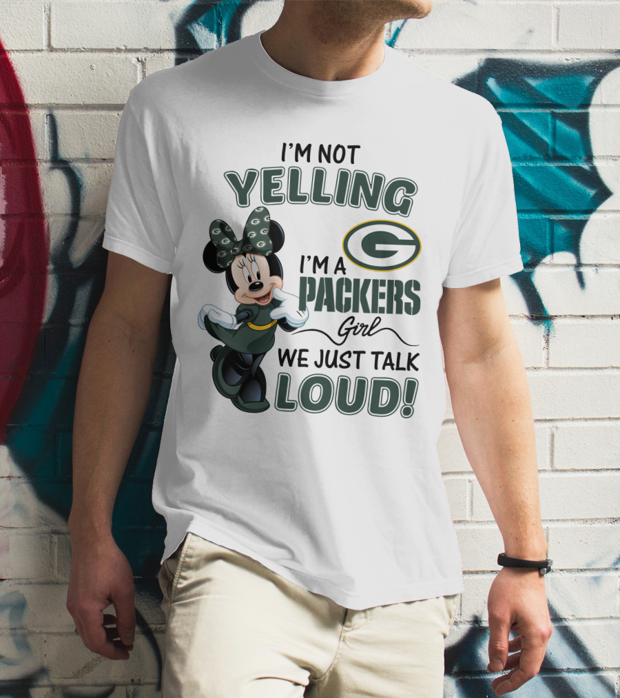 I'm Not Yelling I'm A Packers Girl We Just Talk Loud Minnie Mouse Green Bay Packers T-Shirt