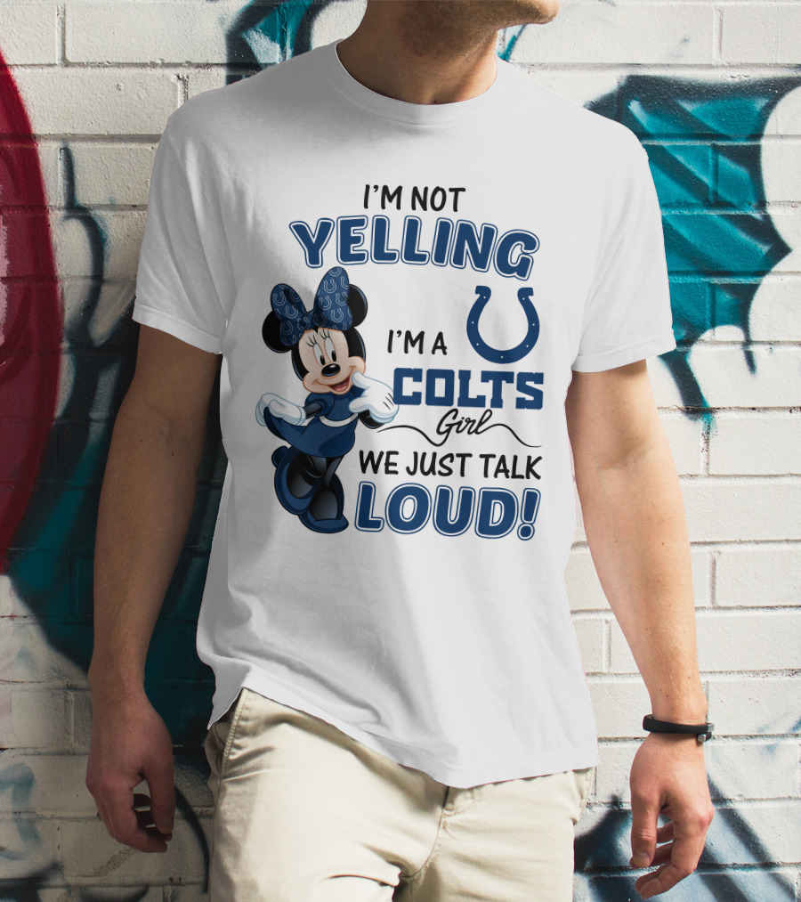 I'm Not Yelling I'm A Colts Girl We Just Talk Loud Minnie Mouse Indianapolis T-Shirt