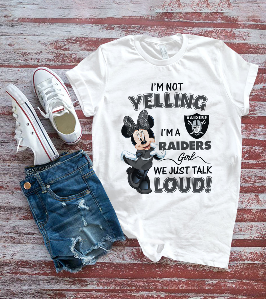 I'm Not Yelling I'm A Raiders Girl We Just Talk Loud Las Vegas Raiders Minnie Mouse T-Shirt