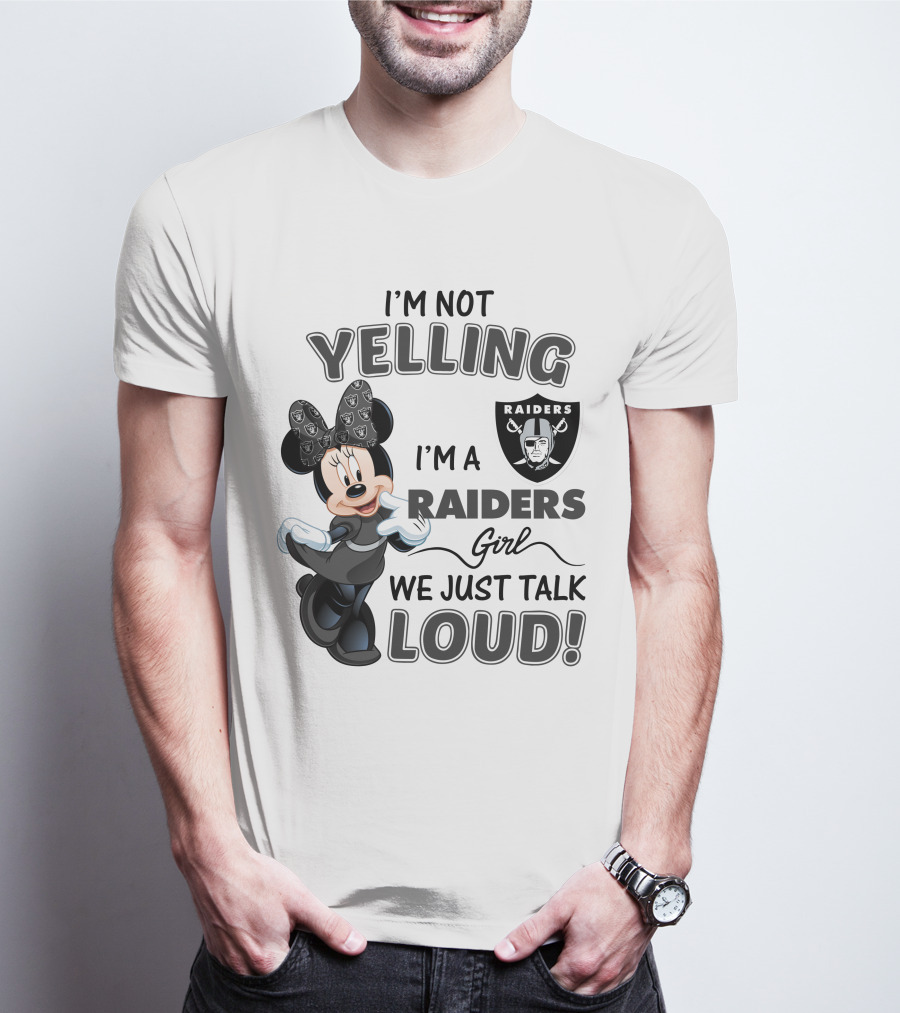 I'm Not Yelling I'm A Raiders Girl We Just Talk Loud Las Vegas Raiders Minnie Mouse T-Shirt
