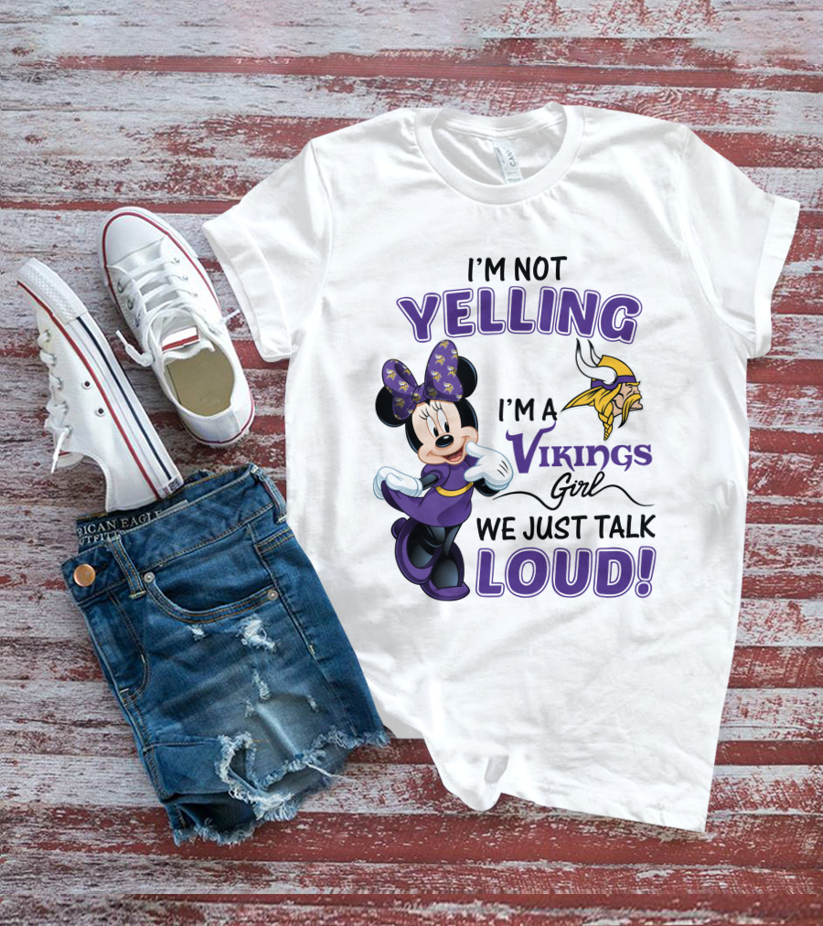 I'm Not Yelling I'm A Vikings Girl We Just Talk Loud Minnie Mouse Minnesota Vikings T-Shirt