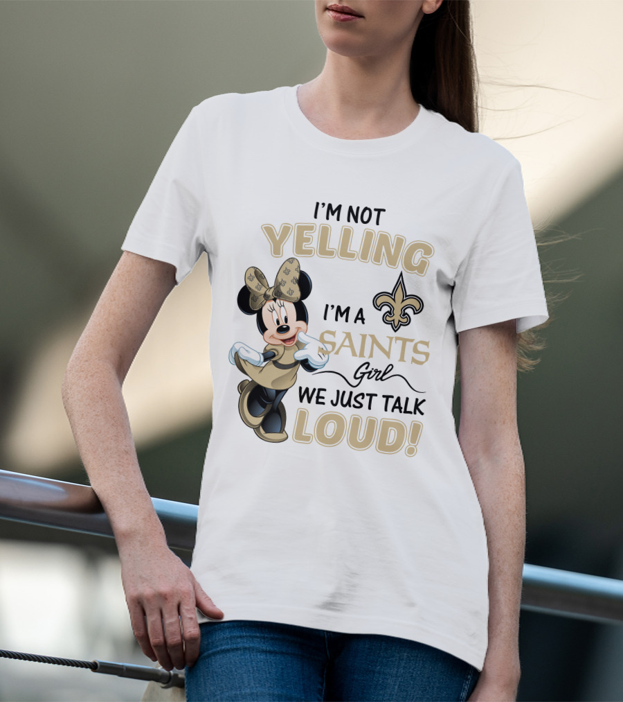 I'm Not Yelling I'm A Saints Girl We Just Talk Loud Minnie Mouse New Orleans Saints T-Shirt
