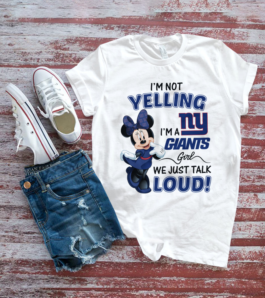 I'M NOT YELLING I'M A NEW YORK GIANTS GIRL WE JUST TALK LOUD MINNIE MOUSE T-Shirt