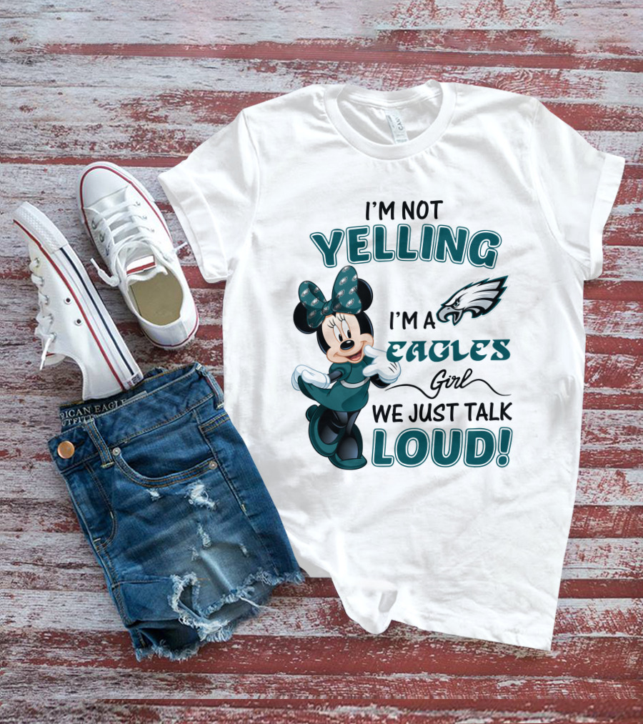 I'm Not Yelling I'm A Philadelphia Eagles Girl We Just Talk Loud Minnie Mouse T-Shirt