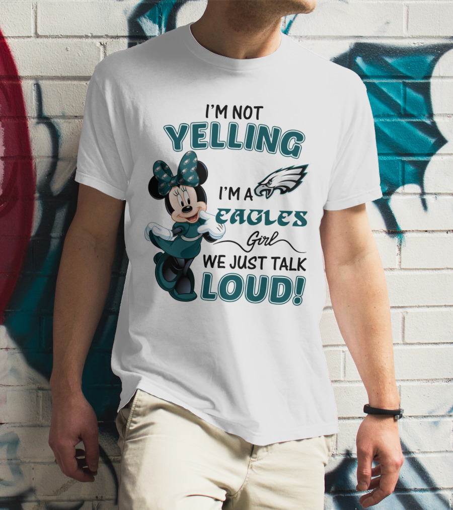 I'm Not Yelling I'm A Philadelphia Eagles Girl We Just Talk Loud Minnie Mouse T-Shirt