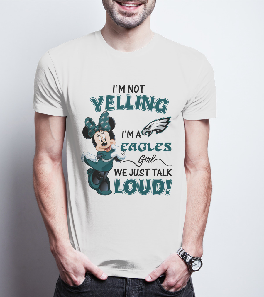 I'm Not Yelling I'm A Philadelphia Eagles Girl We Just Talk Loud Minnie Mouse T-Shirt