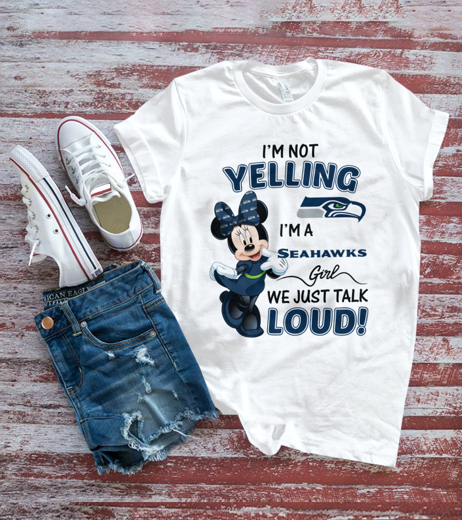 I'm Not Yelling I'm A Seahawks Girl We Just Talk Loud Seattle Seahawks Minnie Mouse T-Shirt