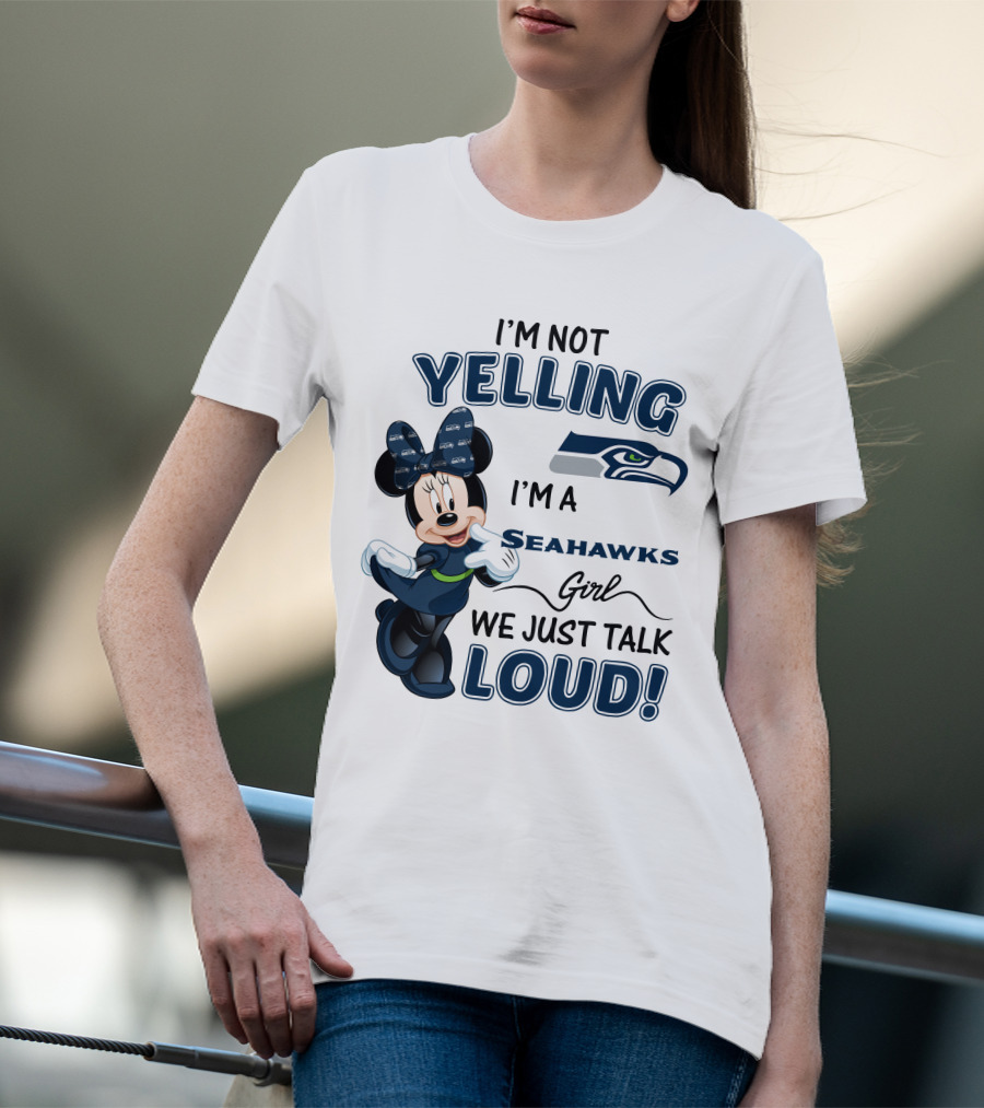 I'm Not Yelling I'm A Seahawks Girl We Just Talk Loud Seattle Seahawks Minnie Mouse T-Shirt