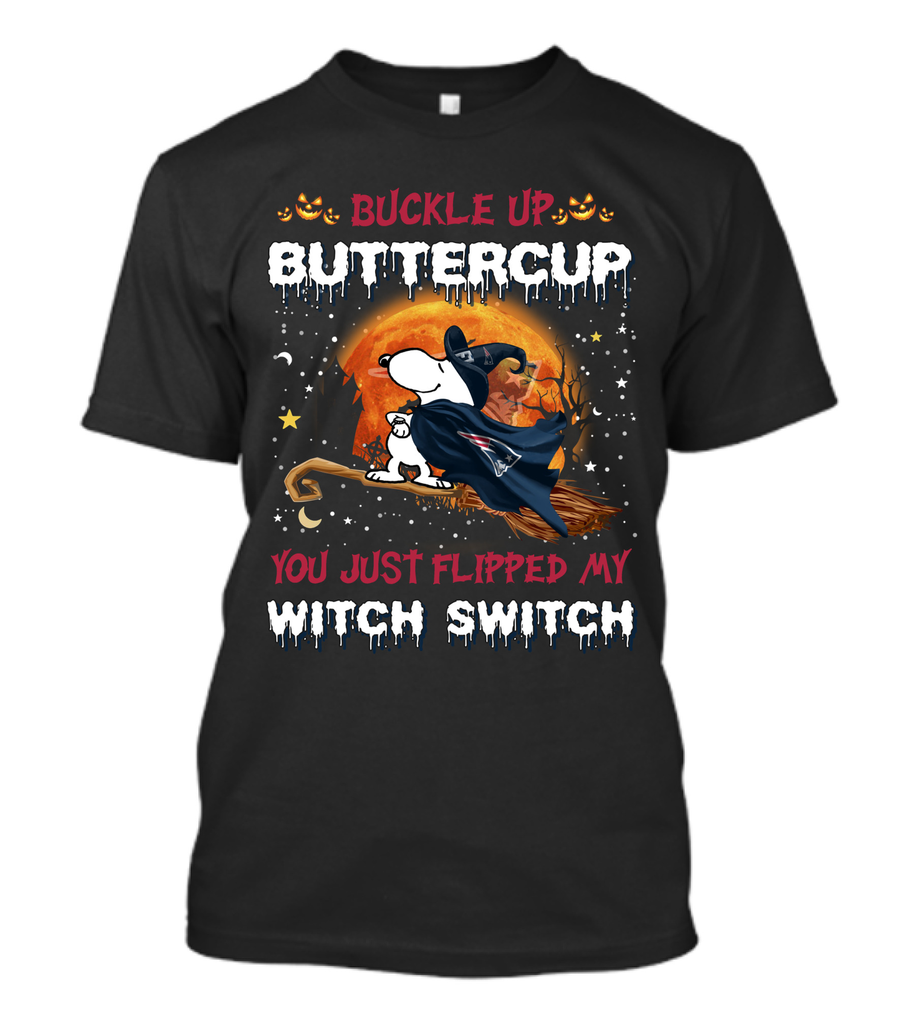 Buckle Up Buttercup You Just Flipped My Witch Switch New England Patriots Snoopy Halloween Broomstick 508 T6Mth T-Shirt