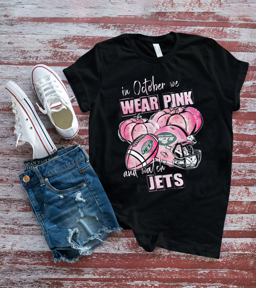 In October We Wear Pink And Watch New York Jets Football 509 L1PTT T-Shirt