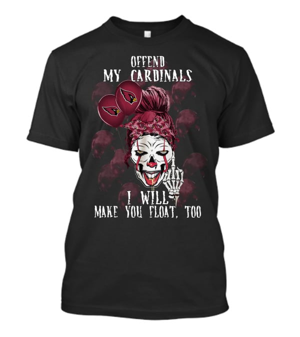 Offend My Cardinals I Will Make You Float Too Arizona Cardinals Halloween T-Shirt