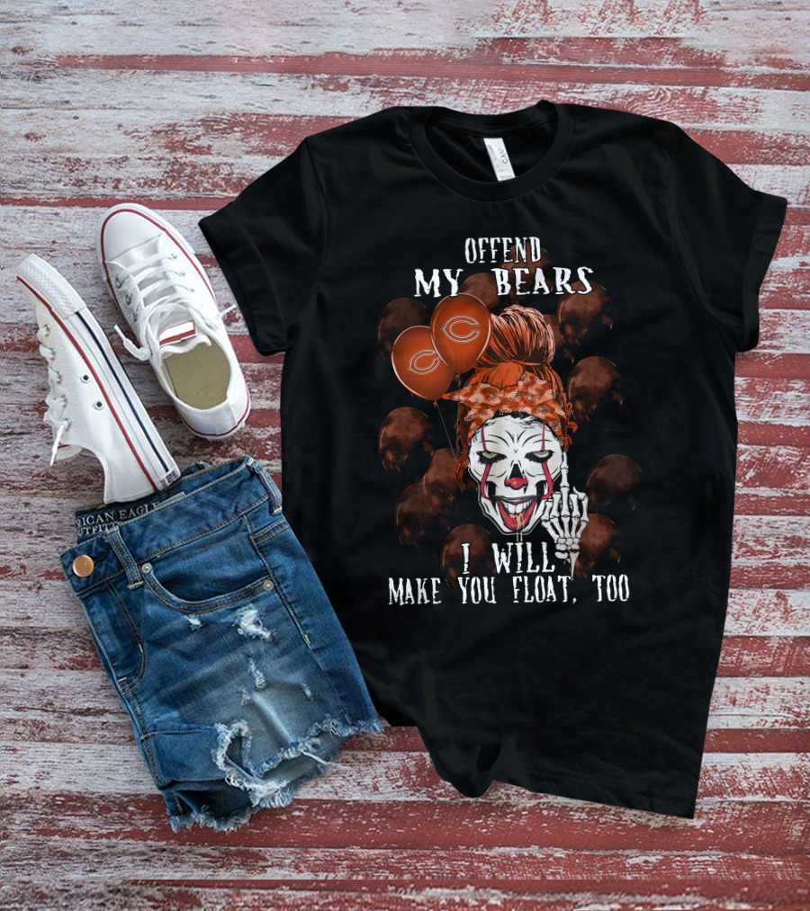 Offend My Bears I Will Make You Float Too Chicago Bears Halloween T-Shirt