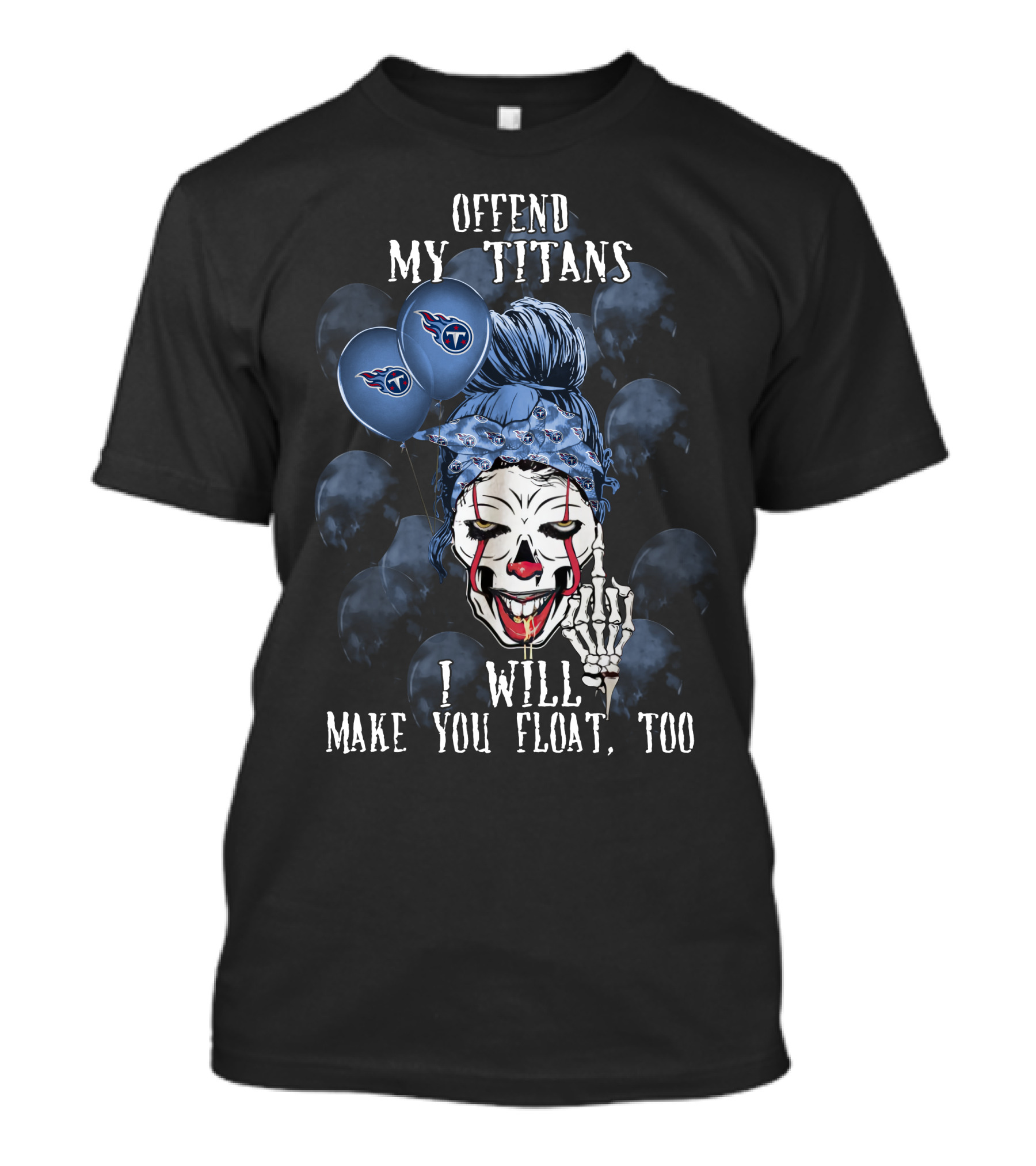 Offend My Titans I Will Make You Float Too Tennessee Titans Halloween T-Shirt
