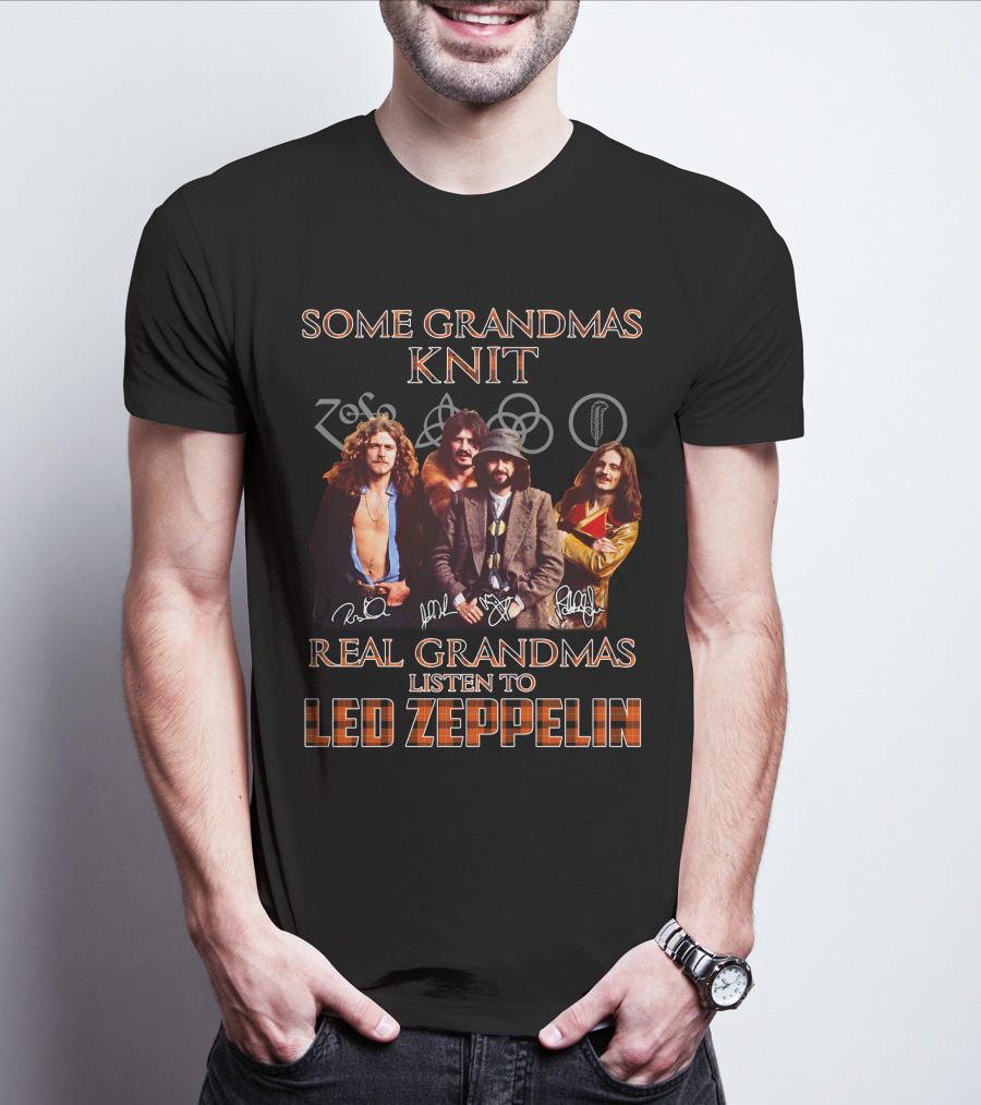 Some Grandmas Knit Real Grandmas Listen To Led Zeppelin Autographs Band Members T-Shirt