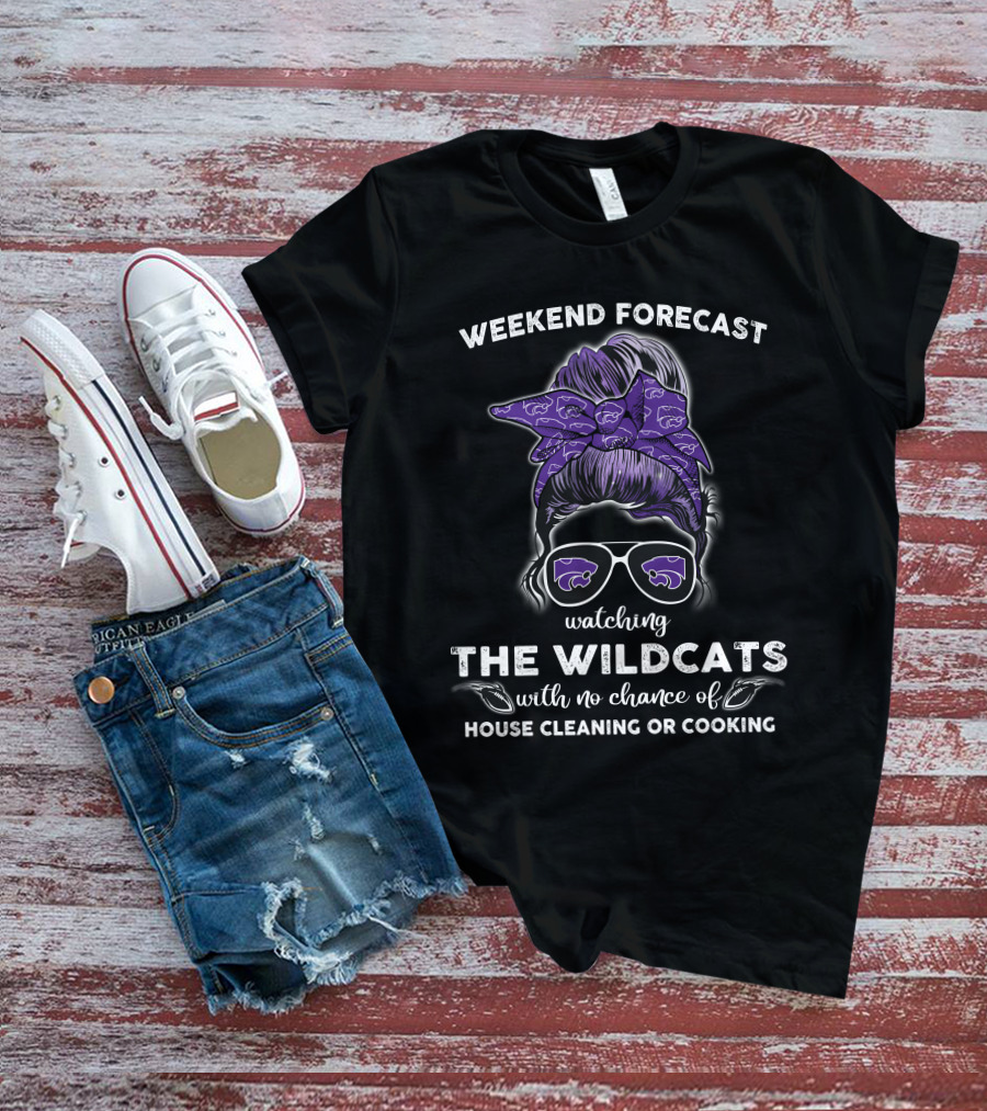 WEEKEND FORECAST WATCHING THE WILDCATS WITH NO CHANCE OF HOUSE CLEANING OR COOKING T-Shirt