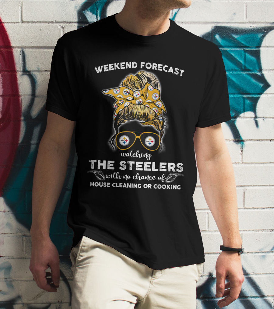 Weekend Forecast Watching The Steelers No Chance House Cleaning Cooking T-Shirt