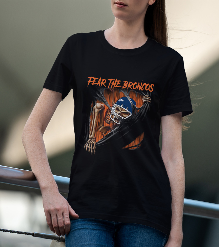 Fear The Broncos Skeleton NFL Football Fan Gear T-Shirt