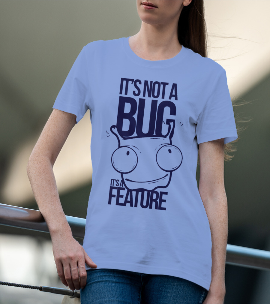 It's Not A Bug It's A Feature Oopwwow T-Shirt