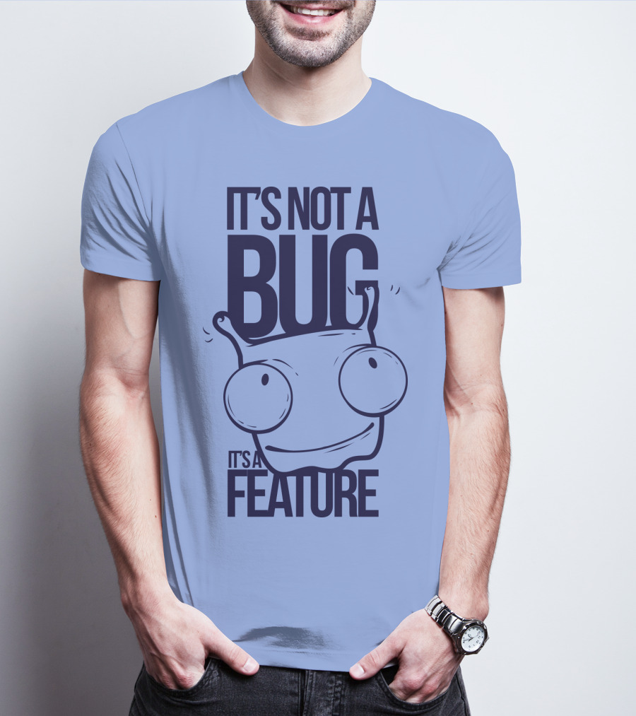 It's Not A Bug It's A Feature Oopwwow T-Shirt