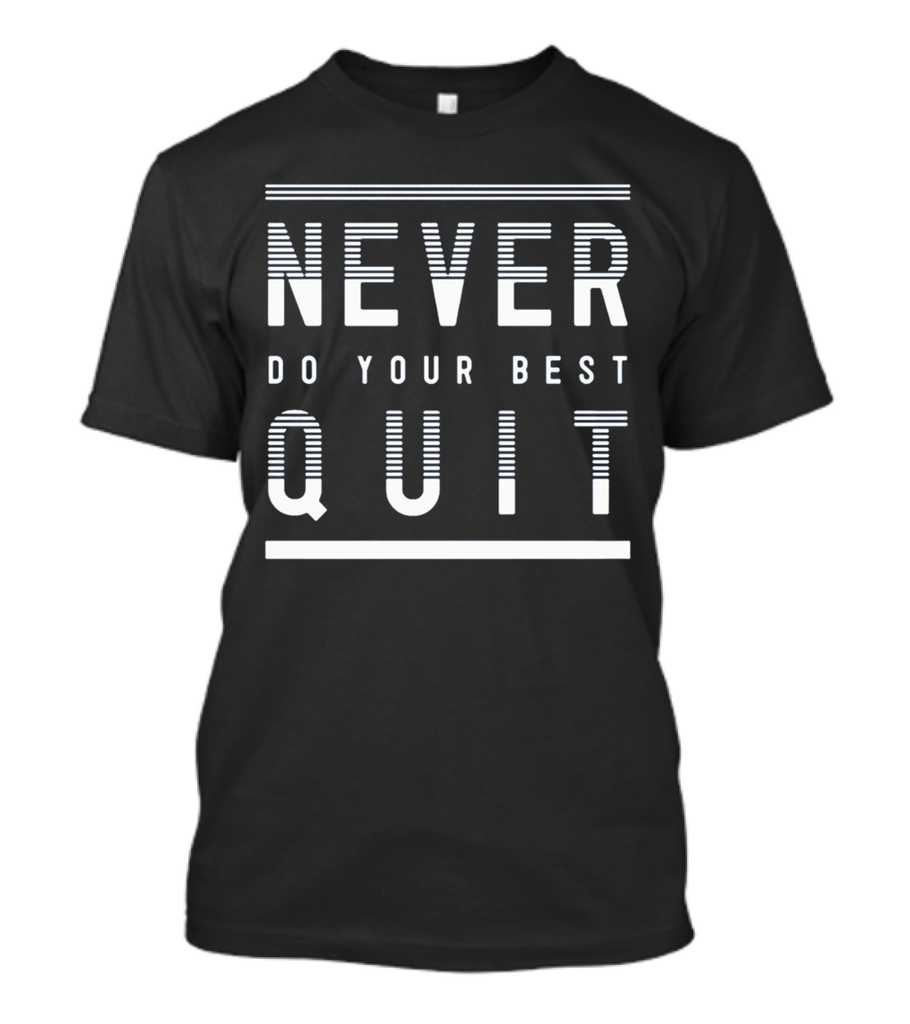Never Quit Do Your Best T-Shirt