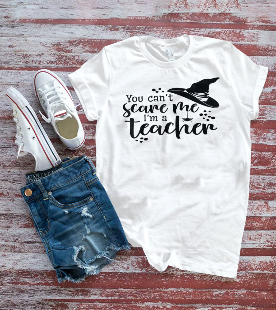 You Can't Scare Me I'm A Teacher Witch Hat And Spider Theme Halloween T-Shirt