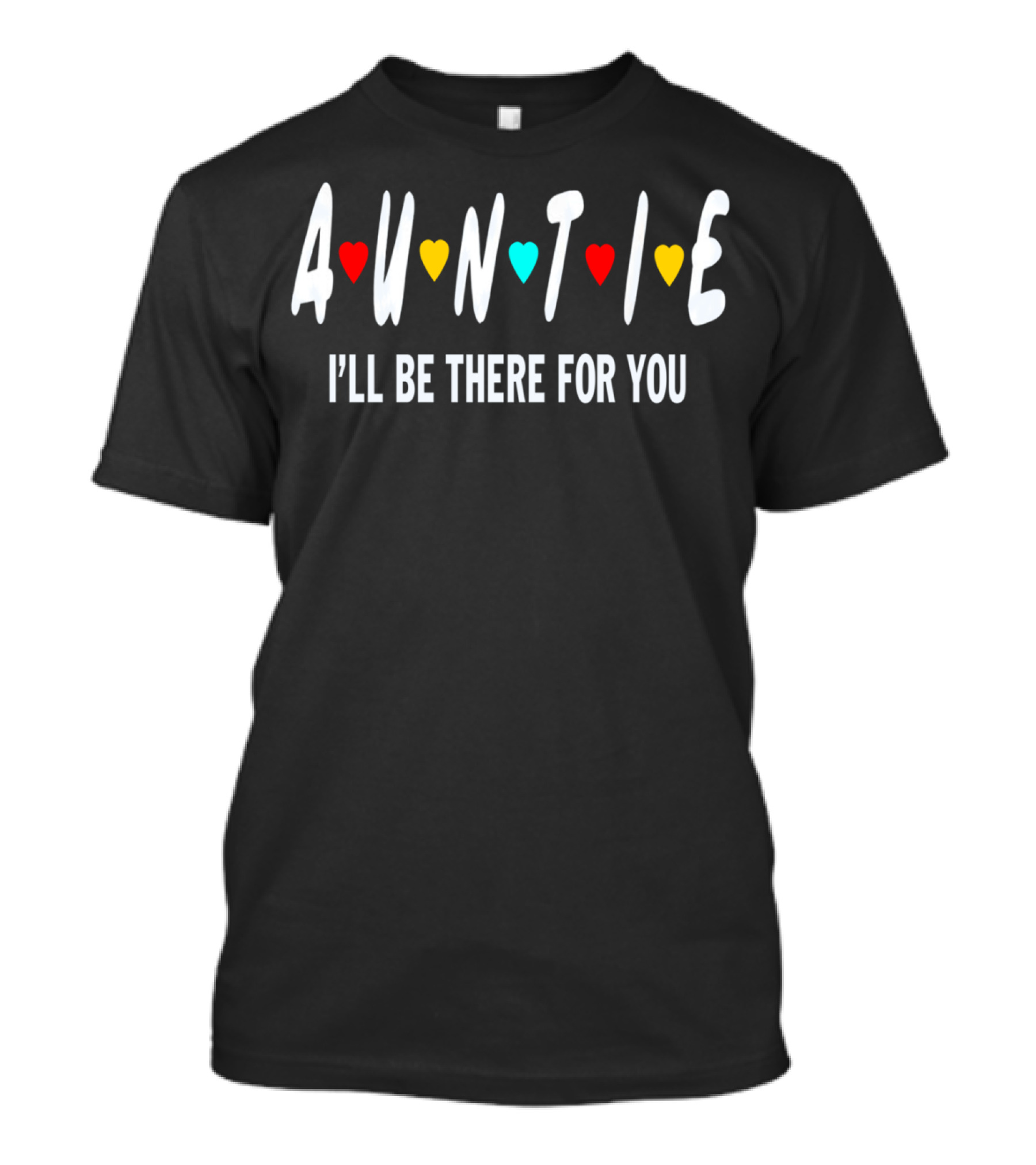 Auntie I'll Be There For You Birthday Shirt Friends TV Show T-Shirt