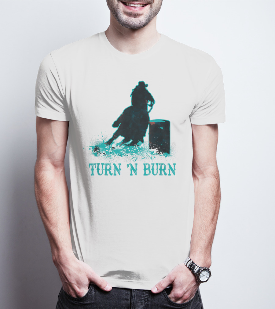Barrel Racer Turn N Burn Rodeo Tin Can Chaser Turn 'N Burn T-Shirt
