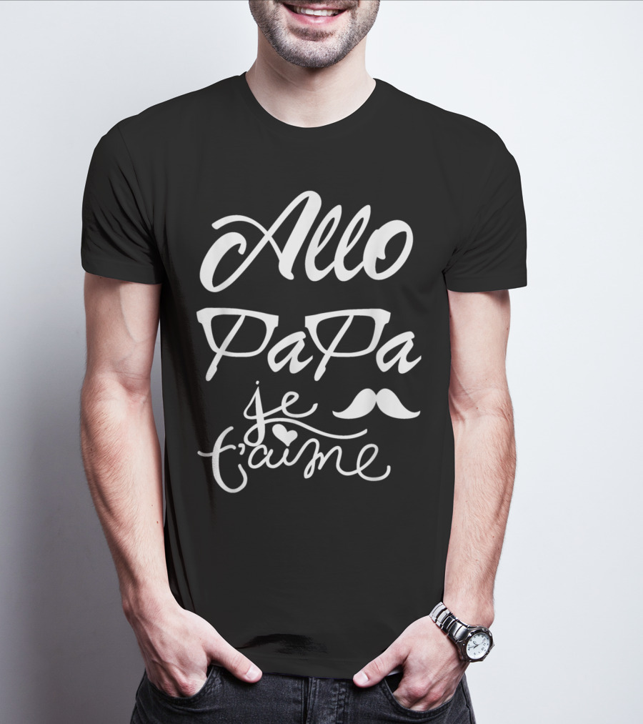 Allo Papa Je T'aime French Father's Day Mustache Glasses Love T-Shirt