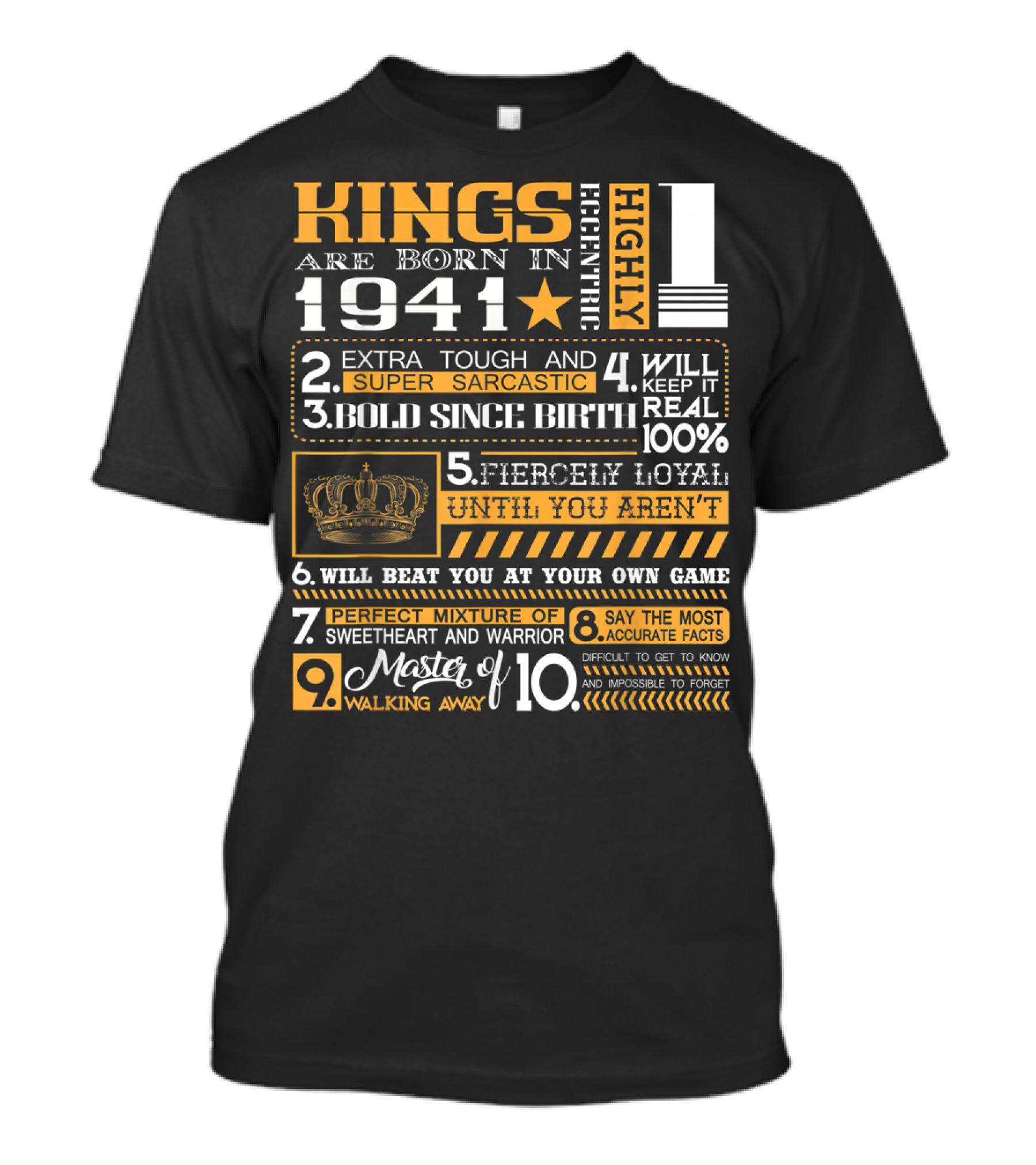 Kings Are Born In 1941 Highly Eccentric Extra Tough Super Sarcastic Bold Fiercely Loyal Perfect Mixture Sweetheart Warrior Accurate Forget Walking Away T-Shirt