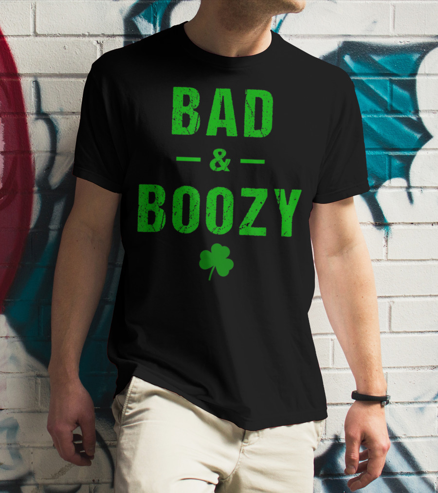 Bad And Boozy St Patricks Day Shamrock Clover T-Shirt