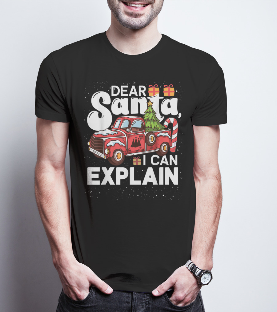 Dear Santa I Can Explain Christmas Truck With Gifts And Candy Cane Tree T-Shirt