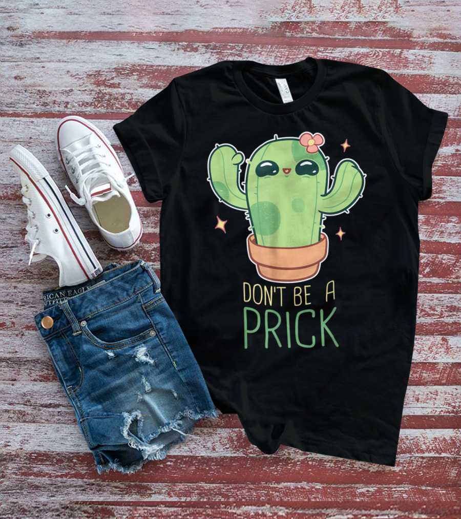 Don't Be A Prick Cute Kawaii Cactus Funny Gardening T-Shirt