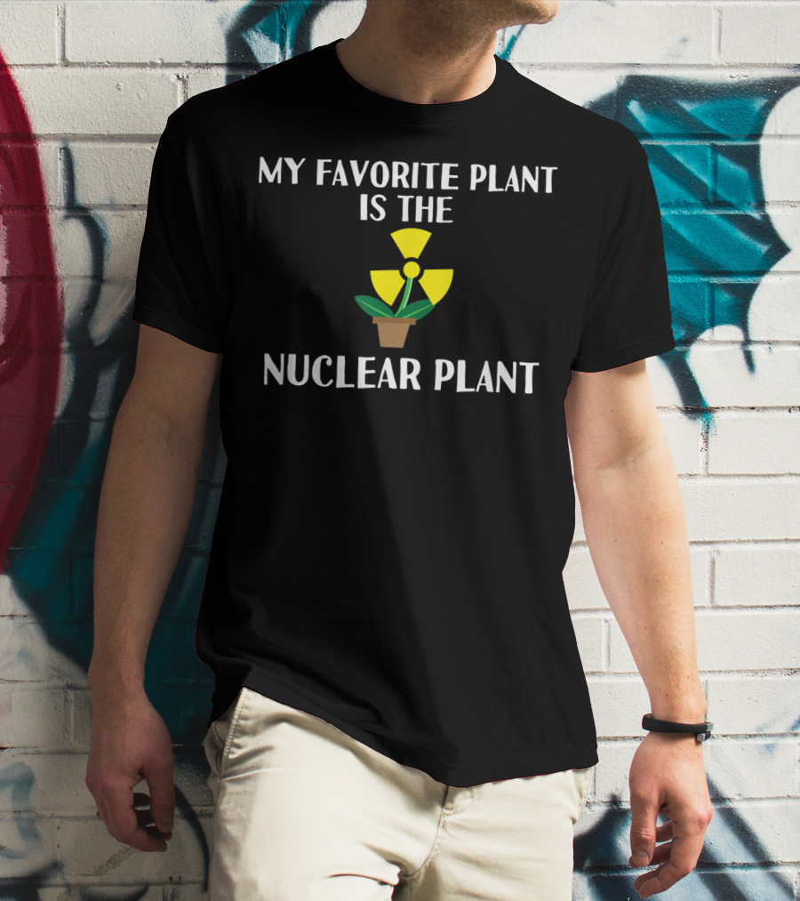 My Favorite Plant Is The Nuclear Plant Satirical Radioactive Symbol Flower Pot T-Shirt
