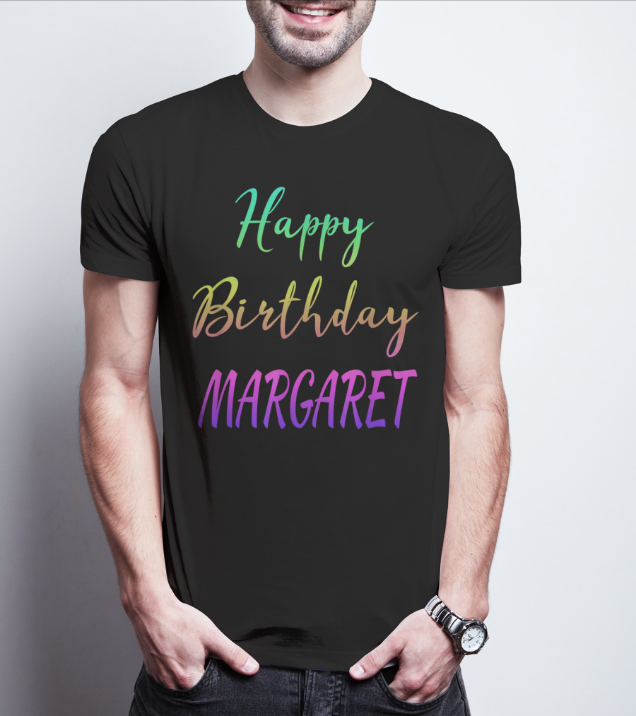 Happy Birthday Margaret T-Shirt