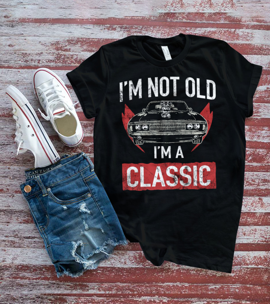 I'm Not Old I'm A Classic Hot Rod Lover Car T-Shirt