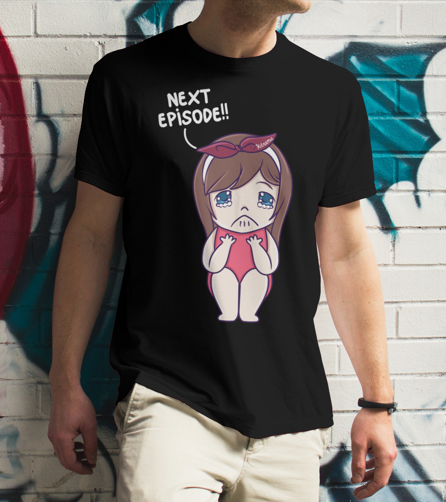 Next Episode Crying Kawaii Girl Kdrama Queen T-Shirt