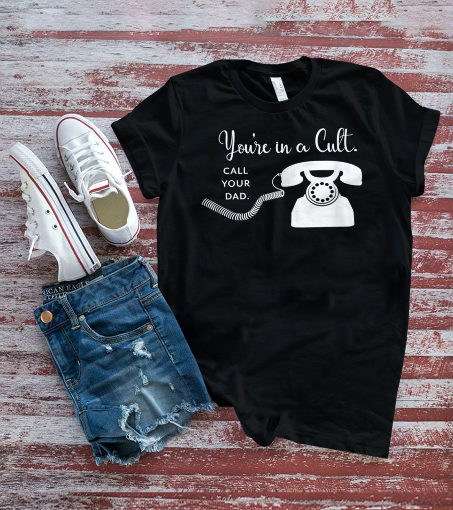 You're In A Cult Call Your Dad Retro Telephone T-Shirt