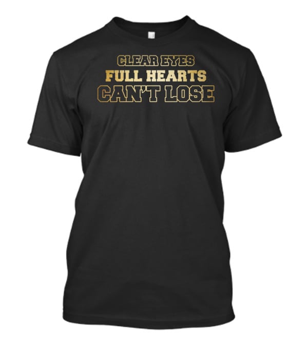 Clear Eyes Full Hearts Can't Lose Friday Night Lights Inspirational Phrase T-Shirt