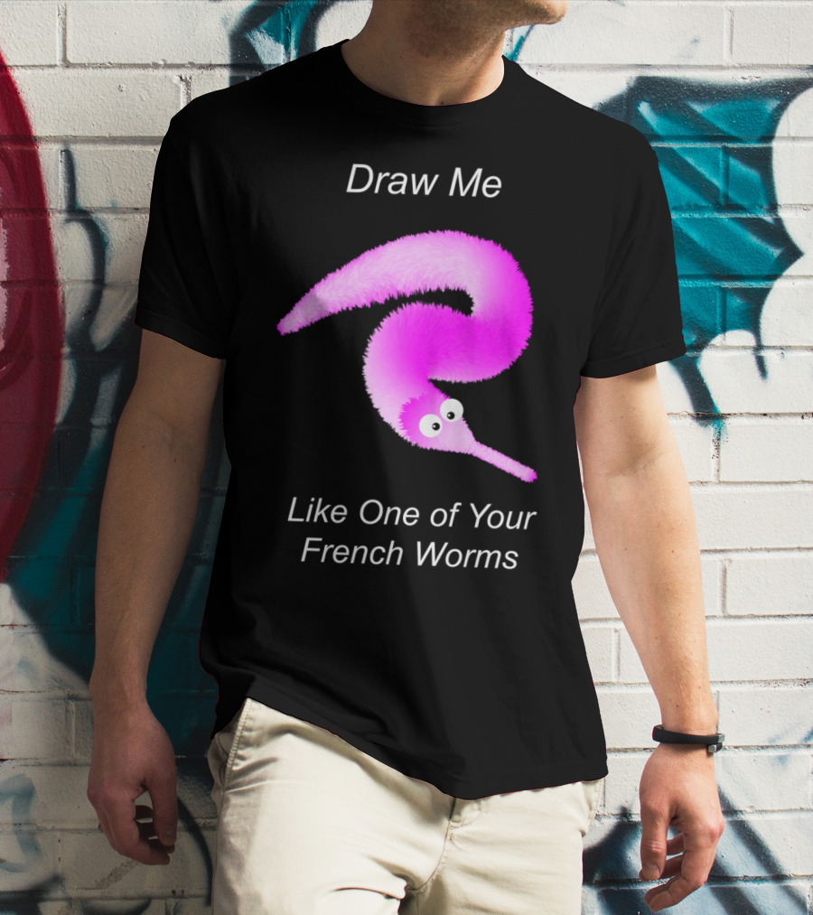 Draw Me Like One Of Your French Worms Worm On A String Meme T-Shirt