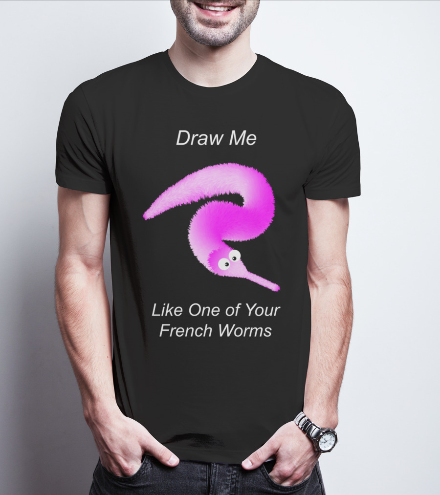 Draw Me Like One Of Your French Worms Worm On A String Meme T-Shirt