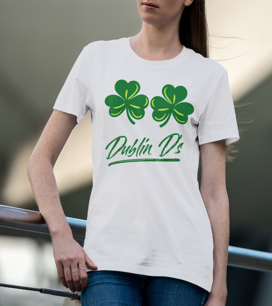 Dublin D's Shamrocks For Irish Women Girls Ladies T-Shirt