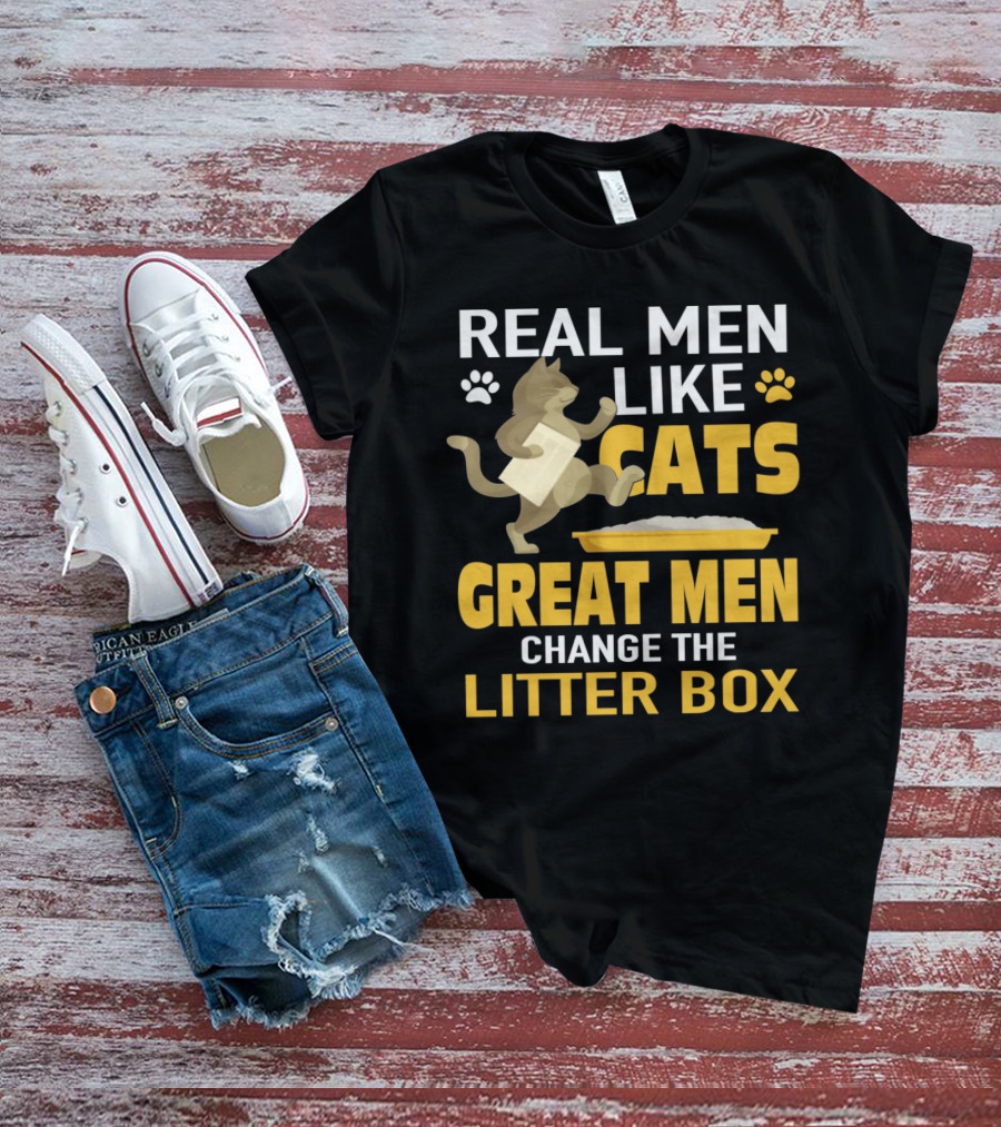 Real Men Like Cats Great Men Change The Litter Box T-Shirt