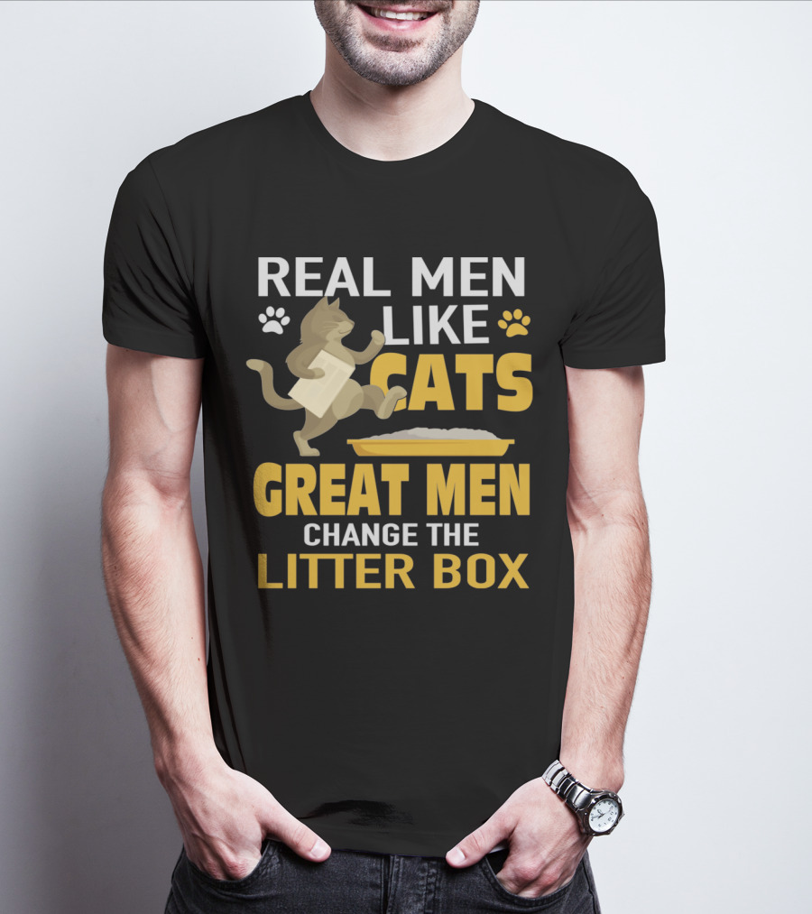 Real Men Like Cats Great Men Change The Litter Box T-Shirt