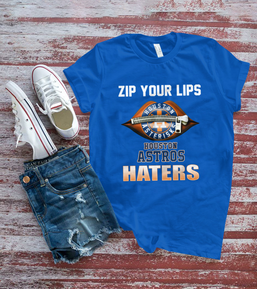 ZIP YOUR LIPS HOUSTON ASTERISKS HOUSTON ASTROS HATERS T-Shirt